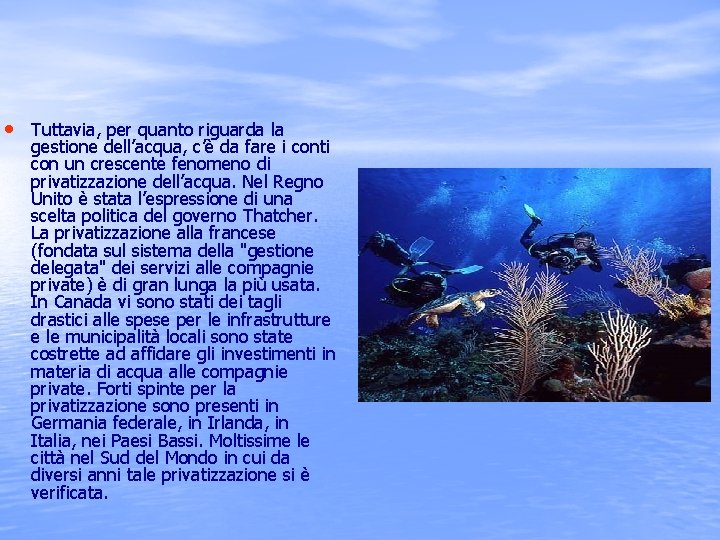  • Tuttavia, per quanto riguarda la gestione dell’acqua, c’è da fare i conti