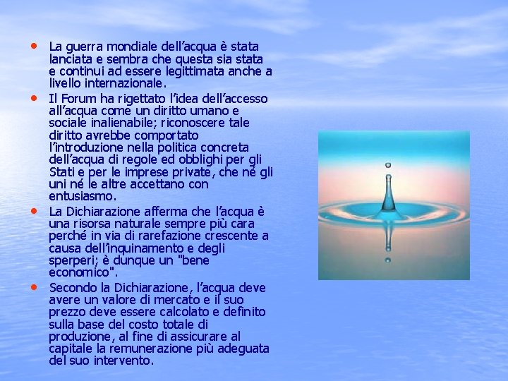  • La guerra mondiale dell’acqua è stata • • • lanciata e sembra