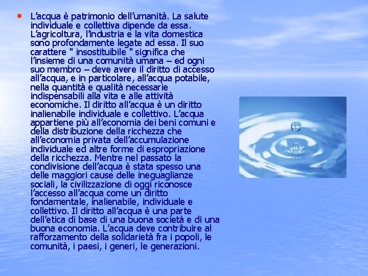  • L’acqua è patrimonio dell’umanità. La salute individuale e collettiva dipende da essa.