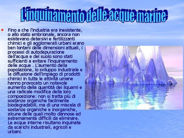  • Fino a che l'industria era inesistente, o allo stato embrionale, ancora non