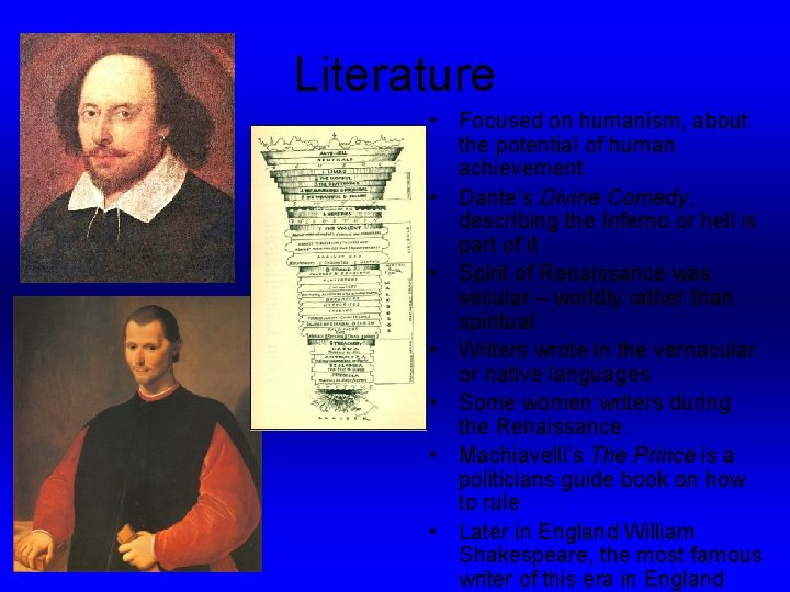 Literature • Focused on humanism, about the potential of human achievement • Dante’s Divine