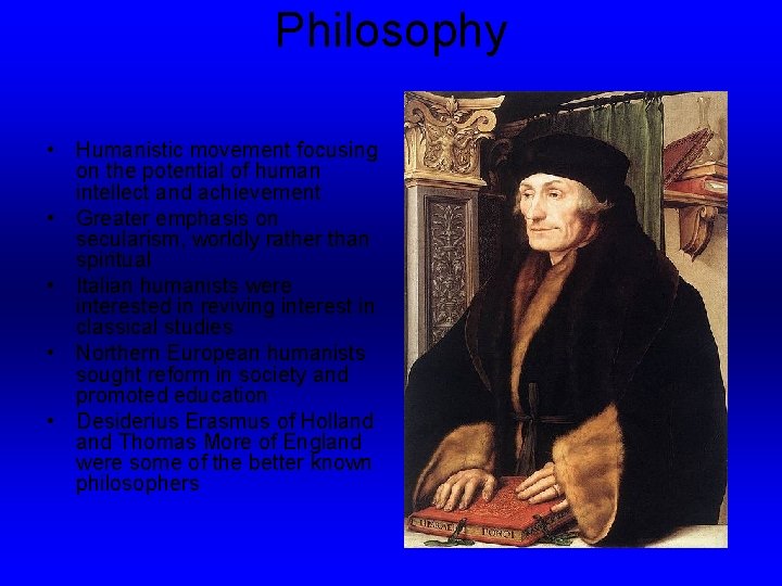 Philosophy • Humanistic movement focusing on the potential of human intellect and achievement •