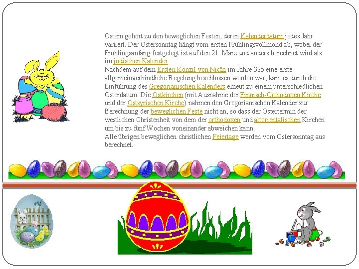 Ostern gehört zu den beweglichen Festen, deren Kalenderdatum jedes Jahr variiert. Der Ostersonntag hängt