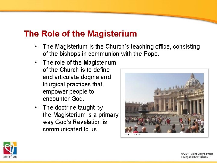 The Role of the Magisterium • The Magisterium is the Church’s teaching office, consisting