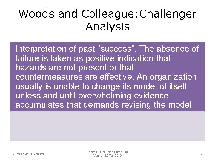 Woods and Colleague: Challenger Analysis Interpretation of past “success”. The absence of failure is