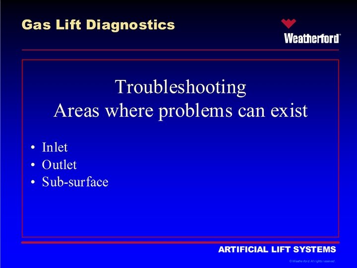 ® ARTIFICIAL LIFT SYSTEMS © Weatherford. All rights reserved. 