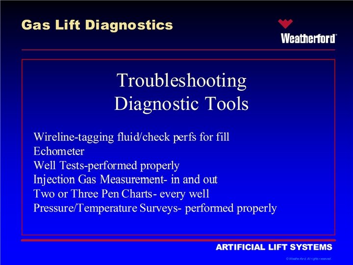 ® ARTIFICIAL LIFT SYSTEMS © Weatherford. All rights reserved. 