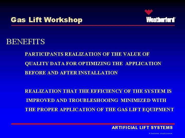 Gas Lift Workshop ® BENEFITS PARTICIPANTS REALIZATION OF THE VALUE OF QUALITY DATA FOR