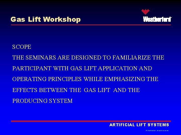 Gas Lift Workshop ® SCOPE THE SEMINARS ARE DESIGNED TO FAMILIARIZE THE PARTICIPANT WITH