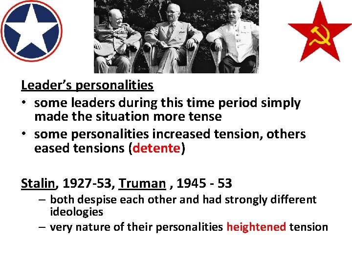 Leader’s personalities • some leaders during this time period simply made the situation more
