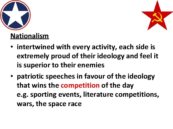 Nationalism • intertwined with every activity, each side is extremely proud of their ideology
