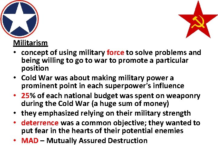 Militarism • concept of using military force to solve problems and being willing to