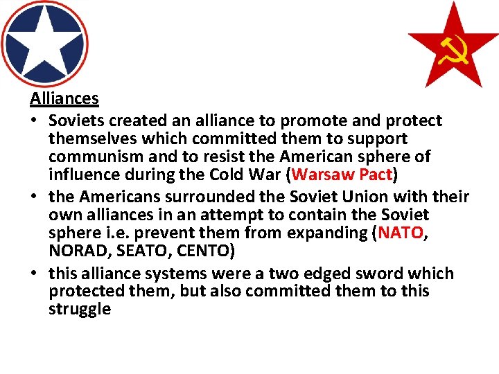 Alliances • Soviets created an alliance to promote and protect themselves which committed them
