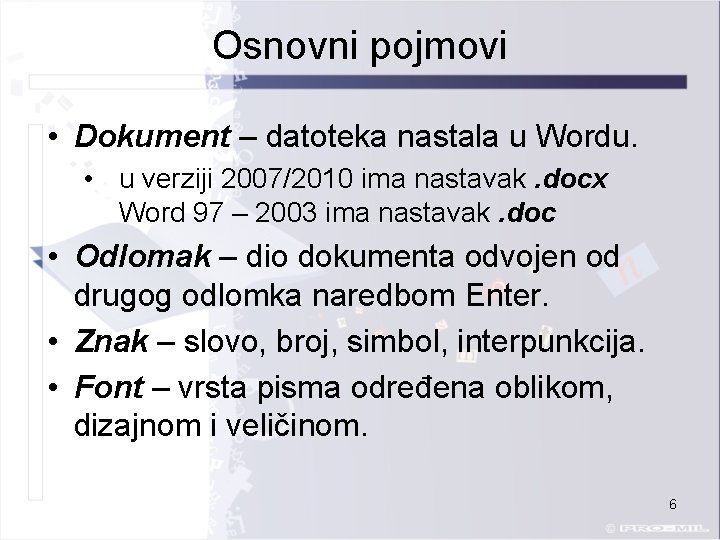 Osnovni pojmovi • Dokument – datoteka nastala u Wordu. • u verziji 2007/2010 ima