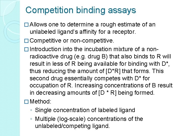 Competition binding assays � Allows one to determine a rough estimate of an unlabeled