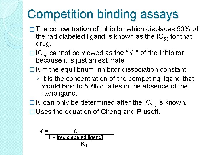 Competition binding assays � The concentration of inhibitor which displaces 50% of the radiolabeled