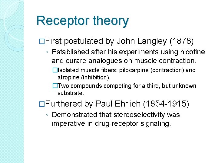 Receptor theory �First postulated by John Langley (1878) ◦ Established after his experiments using