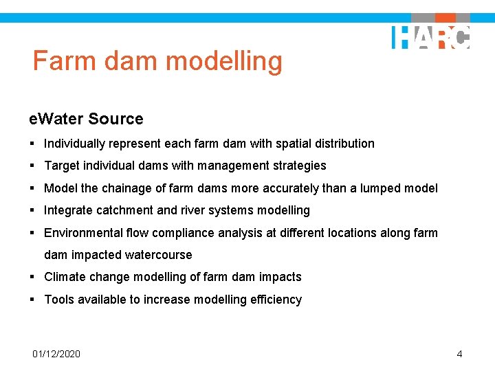 Farm dam modelling e. Water Source § Individually represent each farm dam with spatial