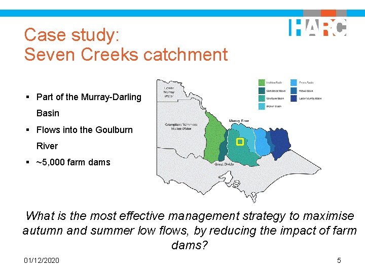 Case study: Seven Creeks catchment § Part of the Murray-Darling Basin § Flows into