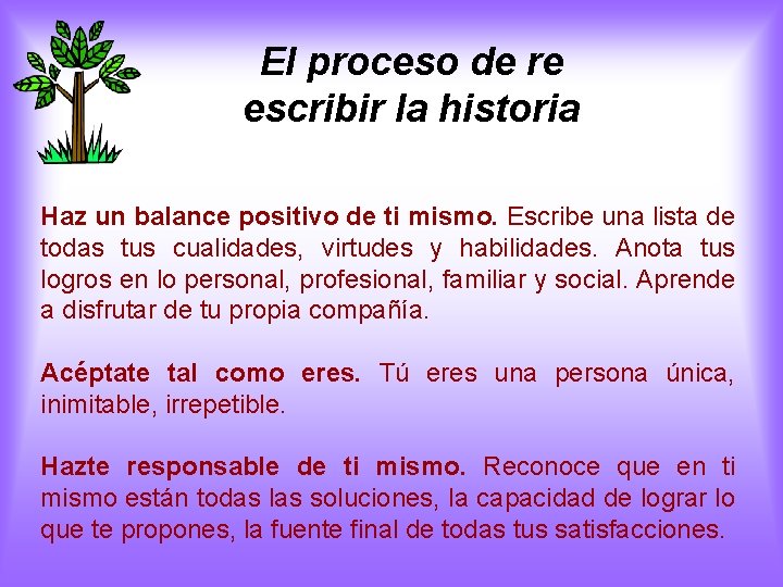 El proceso de re escribir la historia Haz un balance positivo de ti mismo.