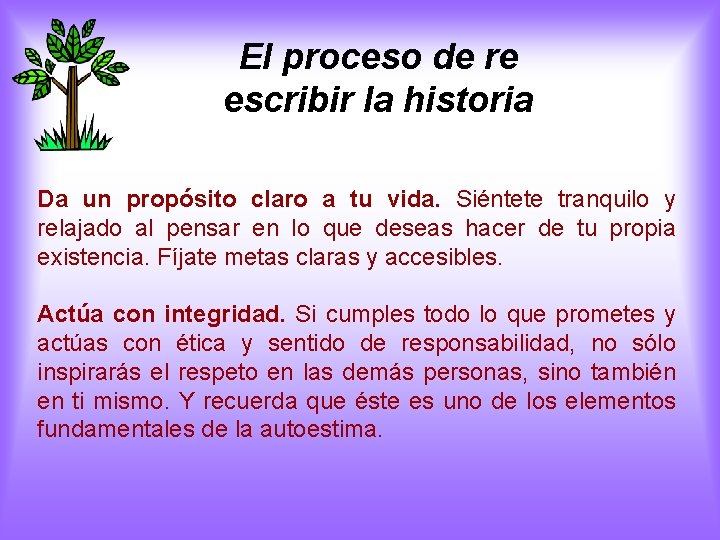 El proceso de re escribir la historia Da un propósito claro a tu vida.