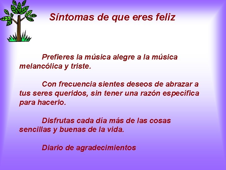 Síntomas de que eres feliz Prefieres la música alegre a la música melancólica y