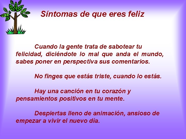 Síntomas de que eres feliz Cuando la gente trata de sabotear tu felicidad, diciéndote