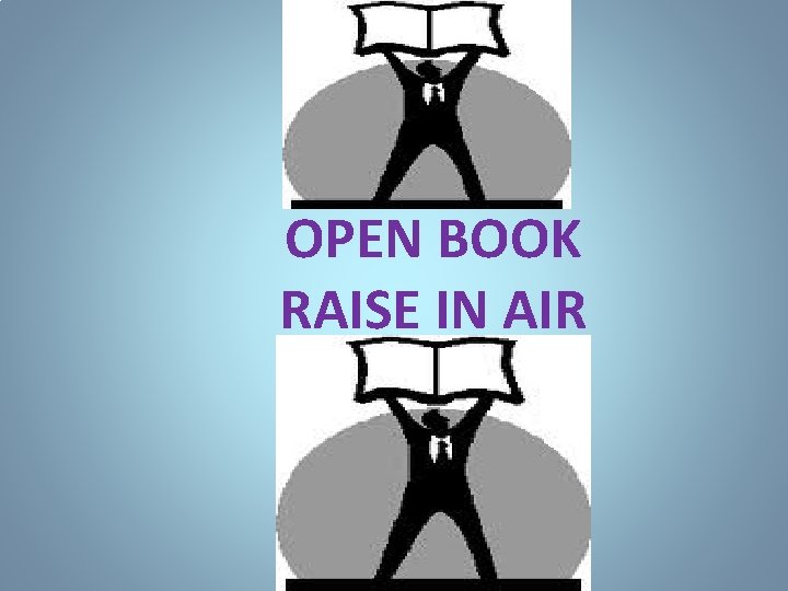 OPEN BOOK RAISE IN AIR 