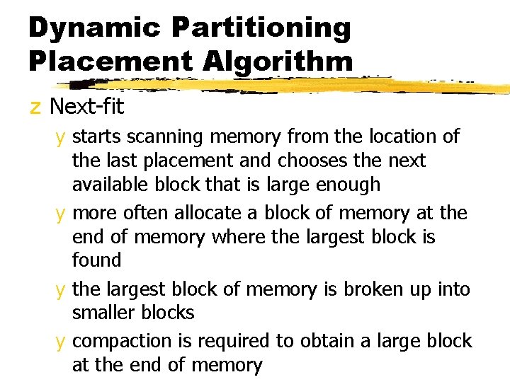 Dynamic Partitioning Placement Algorithm z Next-fit y starts scanning memory from the location of