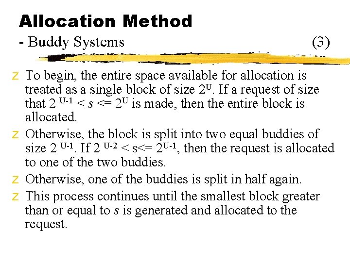 Allocation Method - Buddy Systems (3) z To begin, the entire space available for