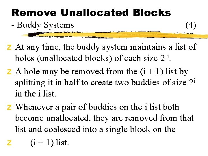 Remove Unallocated Blocks - Buddy Systems (4) z At any time, the buddy system