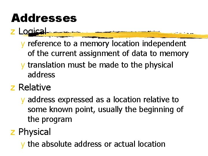Addresses z Logical y reference to a memory location independent of the current assignment