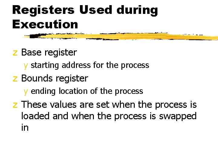 Registers Used during Execution z Base register y starting address for the process z