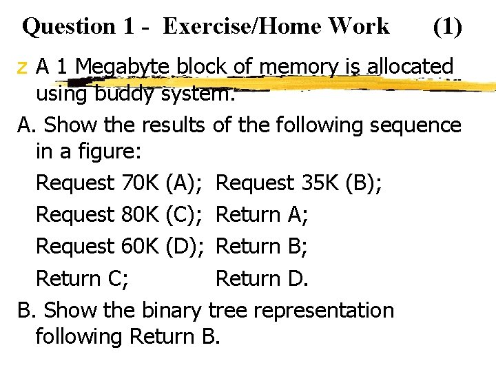 Question 1 - Exercise/Home Work (1) z A 1 Megabyte block of memory is