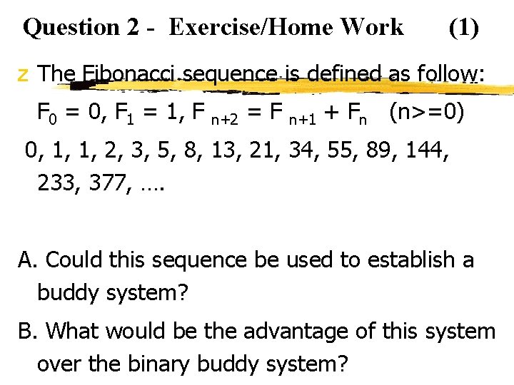 Question 2 - Exercise/Home Work (1) z The Fibonacci sequence is defined as follow: