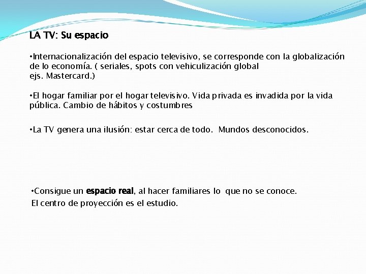 LA TV: Su espacio • Internacionalización del espacio televisivo, se corresponde con la globalización