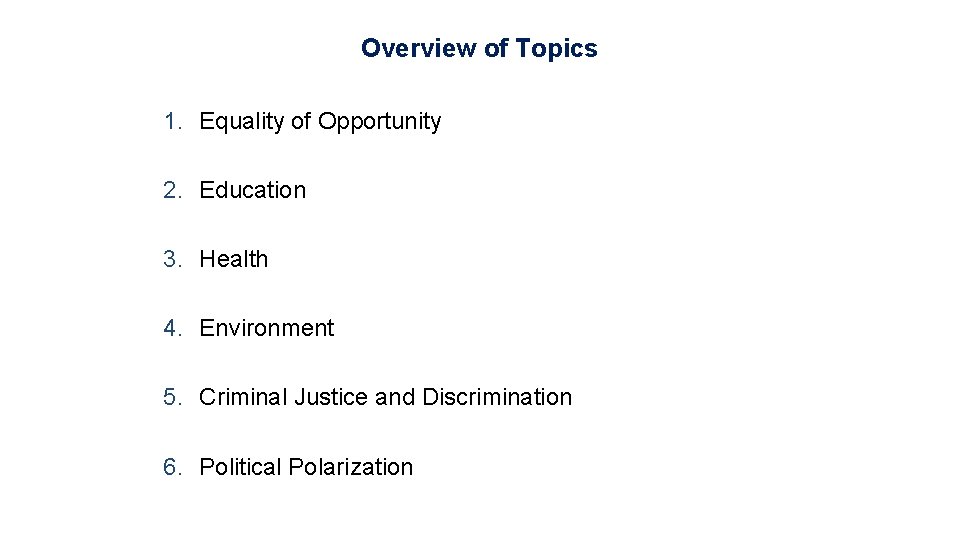 Overview of Topics 1. Equality of Opportunity 2. Education 3. Health 4. Environment 5.