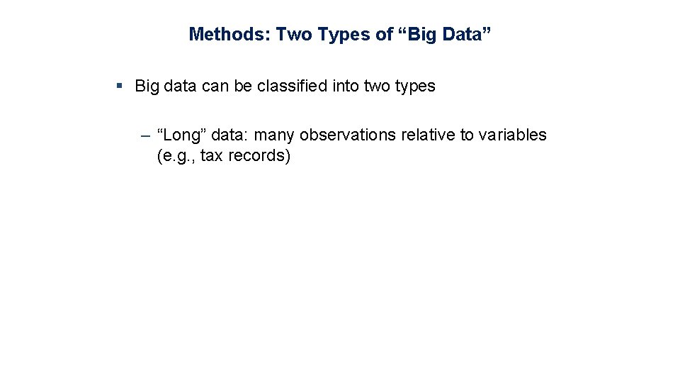 Methods: Two Types of “Big Data” § Big data can be classified into two