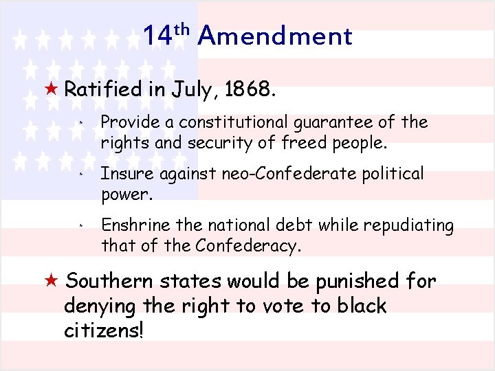 th 14 Amendment « Ratified in July, 1868. * Provide a constitutional guarantee of