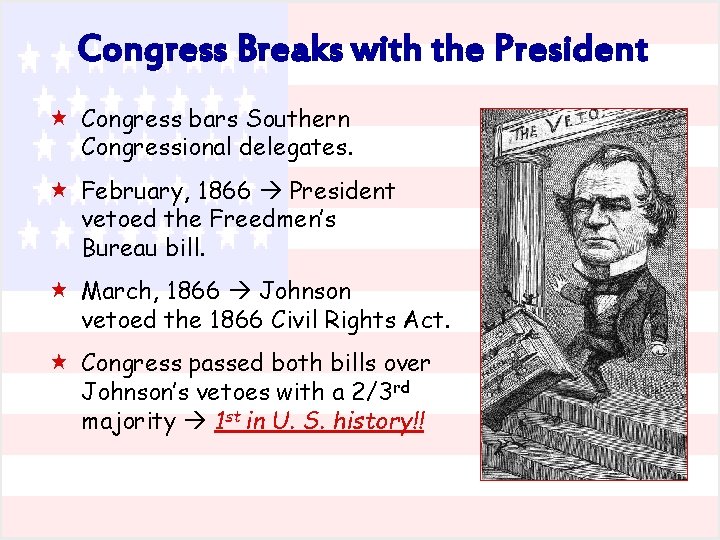 Congress Breaks with the President « Congress bars Southern Congressional delegates. « February, 1866