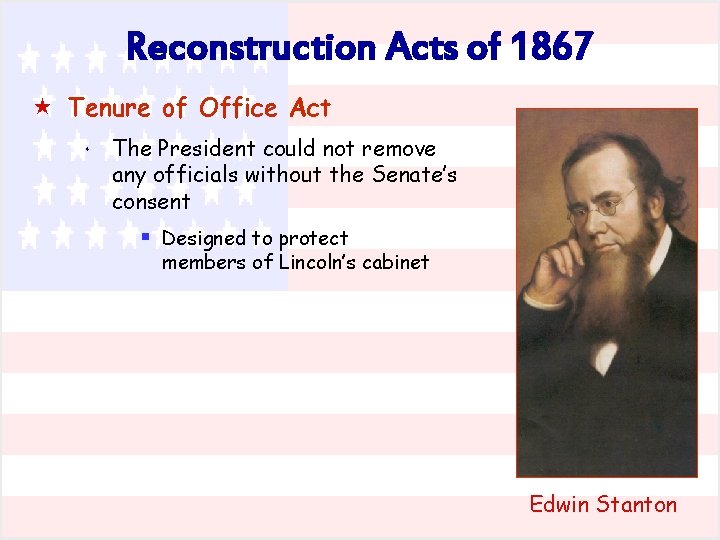 Reconstruction Acts of 1867 « Tenure of Office Act * The President could not