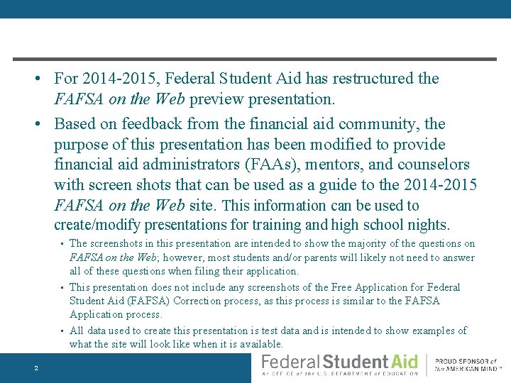  • For 2014 -2015, Federal Student Aid has restructured the FAFSA on the