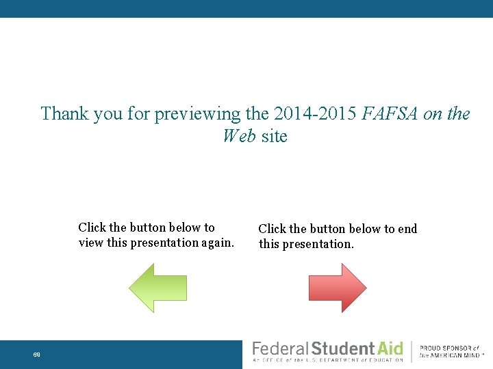 Thank you for previewing the 2014 -2015 FAFSA on the Web site Click the