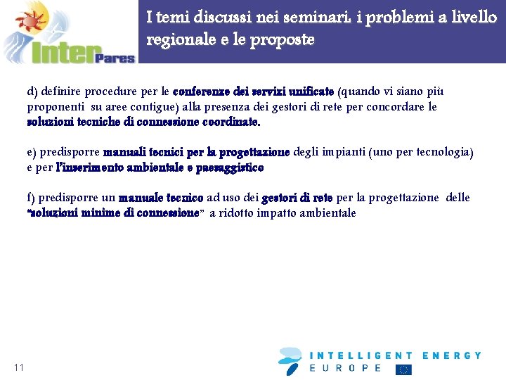 I temi discussi nei seminari: i problemi a livello regionale e le proposte d)