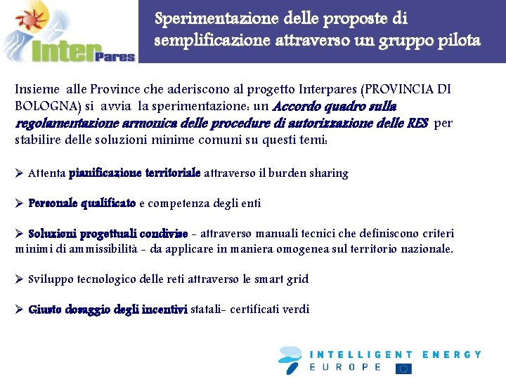 Sperimentazione delle proposte di semplificazione attraverso un gruppo pilota Insieme alle Province che aderiscono