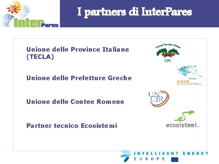 I partners di Inter. Pares Unione delle Province Italiane (TECLA) Unione delle Prefetture Greche