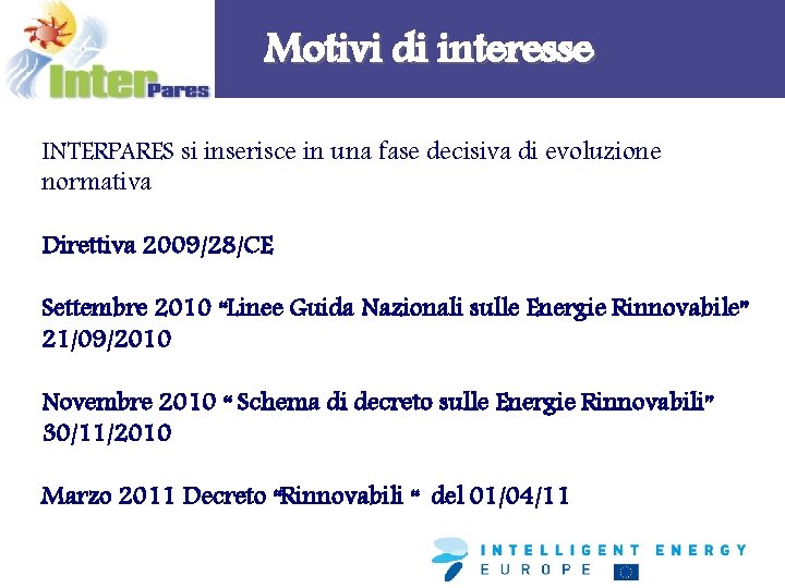 Motivi di interesse INTERPARES si inserisce in una fase decisiva di evoluzione normativa Direttiva