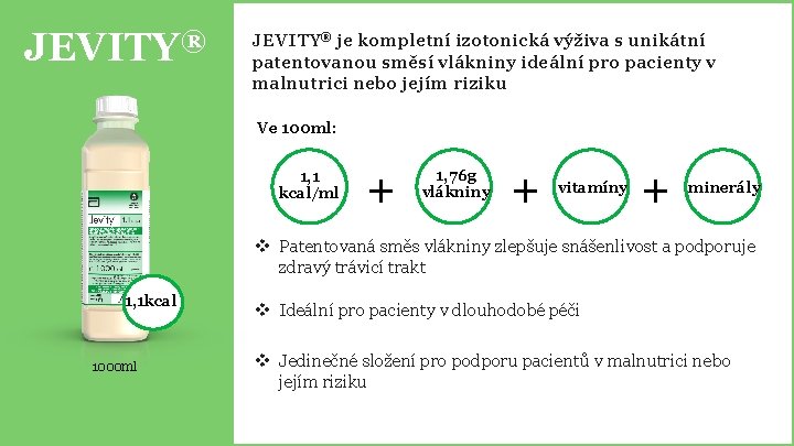JEVITY® je kompletní izotonická výživa s unikátní patentovanou směsí vlákniny ideální pro pacienty v