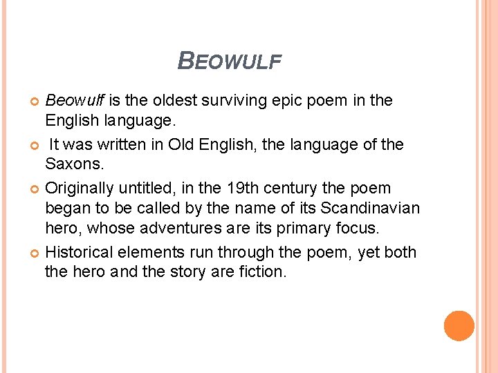 BEOWULF Beowulf is the oldest surviving epic poem in the English language. It was