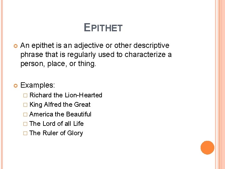 EPITHET An epithet is an adjective or other descriptive phrase that is regularly used
